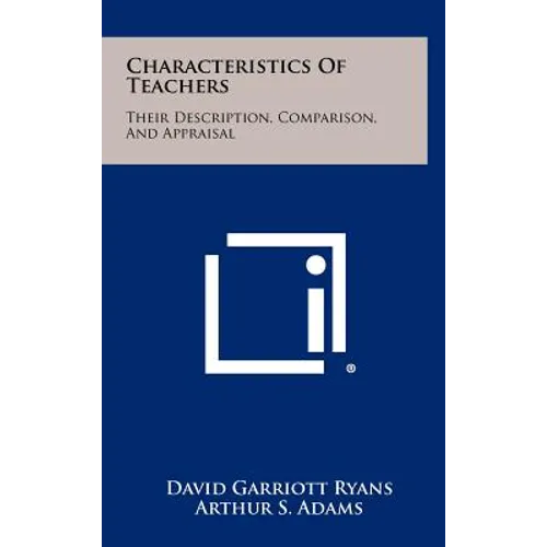 Characteristics Of Teachers: Their Description, Comparison, And Appraisal - Hardcover