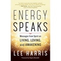 Energy Speaks: Messages from Spirit on Living, Loving, and Awakening - Paperback
