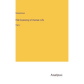 The Economy of Human Life: Part I - Hardcover