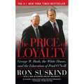 The Price of Loyalty: George W. Bush, the White House, and the Education of Paul O'Neill - Paperback