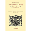 The History of Montgomery County, Maryland, From Its Earliest Settlement in 1650 to 1879 - Paperback