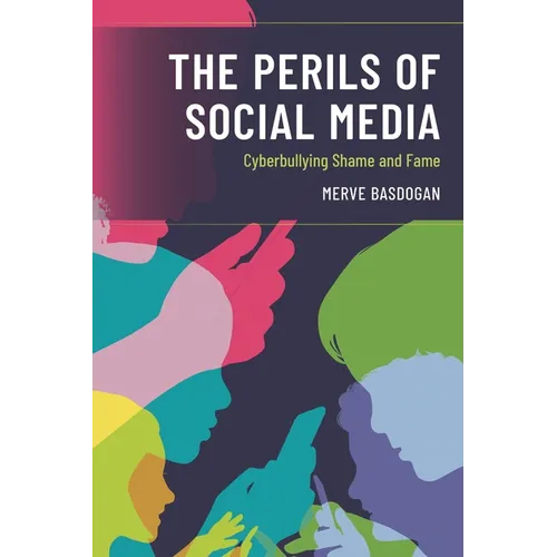 The Perils of Social Media: Cyberbullying Shame and Fame - Paperback