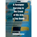 A Foreigner Carrying in the Crook of His Arm a Tiny Bomb - Paperback