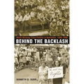 Behind the Backlash: White Working-Class Politics in Baltimore, 1940-1980 - Paperback