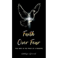 Faith Over Fear: Find Hope in the Midst of a Pandemic - Hardcover