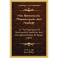 New Homeopathic Pharmacopoeia And Posology: Or The Preparation Of Homeopathic Medicines And The Administration Of Doses (1842) - Paperback