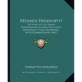 Vedanta Philosophy: Lectures by the Swami Vivekananda on Raja Yoga Also Pantanjali's Yoga Aphorisms, with Commentaries, and Glossary of Sanskrit Terms - Paperback