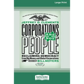 Corporations Are Not People: Reclaiming Democracy from Big Money and Global Corporations (Second Edition) [16 Pt Large Print Edition] - Paperback