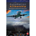 Automation Airmanship: Nine Principles for Operating Glass Cockpit Aircraft - Hardcover