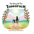 The Story Of The Tamarack - Hardcover