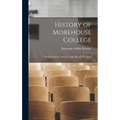 History of Morehouse College: Written On the Authority of the Board of Trustees - Hardcover