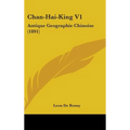 Chan-Hai-King V1: Antique Geographie Chinoise (1891) - Hardcover