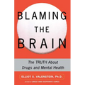 Blaming the Brain: The Truth about Drugs and Mental Health - Paperback