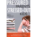 Pressured Parents, Stressed-out Kids: Dealing With Competition While Raising a Successful Child - Paperback