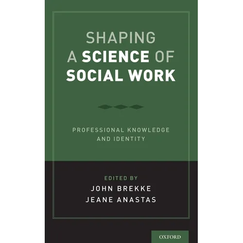 Shaping a Science of Social Work: Professional Knowledge and Identity - Hardcover