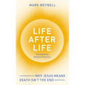 Life After Life: Why Jesus Means Death Isn't the End - Paperback