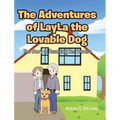 The Adventures of LayLa the Lovable Dog: The Story of Rescuing Her Owners - Hardcover