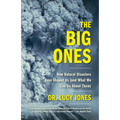 The Big Ones: How Natural Disasters Have Shaped Us (and What We Can Do About Them) - Paperback