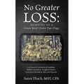 No Greater Loss: Memoirs of a Green Beret Under Two Flags: Lost Ancient Civilization of Cambodia. Buddhist Revolution. Kingdom's Decline. Communist Re - Hardcover