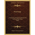 Naval Songs: A Collection Of Original, Selected, And Traditional Sea Songs (1883) - Paperback