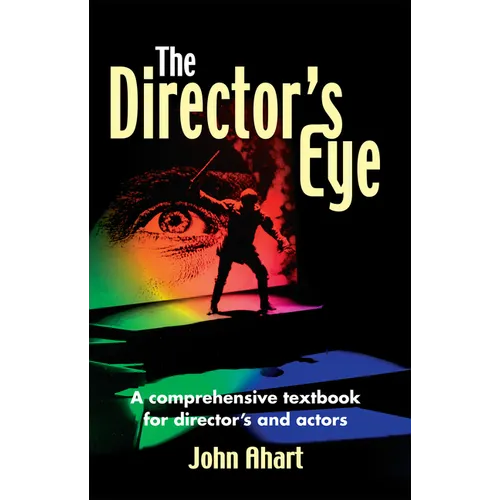 Director's Eye: A Comprehensive How-To Textbook for Directors and Actors - Paperback