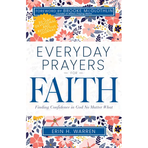 Everyday Prayers for Faith: Finding Confidence in God No Matter What - Paperback