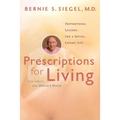 Prescriptions for Living: Inspirational Lessons for a Joyful, Loving Life - Paperback