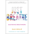 Just Breathe: Mastering Breathwork - Paperback