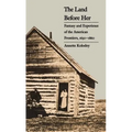 The Land Before Her: Fantasy and Experience of the American Frontiers, 1630-1860 - Paperback