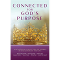 Connected for God's Purpose: A Devotional Collection of Stories by Daughters of the King - Paperback