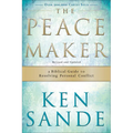 The Peacemaker: A Biblical Guide to Resolving Personal Conflict - Paperback