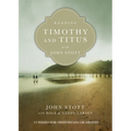Reading Timothy and Titus with John Stott: 13 Weeks for Individuals or Groups - Paperback