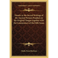 Desatir or the Sacred Writings of the Ancient Persian Prophets in the Original Tongue together with the Commentary of the Fifth Sasan - Paperback