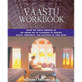 The Vaastu Workbook: Using the Subtle Energies of the Indian Art of Placement to Enhance Health, Prosperity, and Happiness in Your Home - Paperback