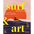 Surf & Art: Contemporary Surf Artists Around the World - Paperback