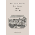 Kent County, Delaware Land Records. Volume 5: 1742-1749 - Paperback