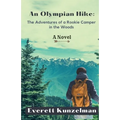 An Olympian Hike: The Adventures of a Rookie Camper in the Woods (A Novel) - Paperback