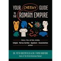 Your Cheeky Guide to the Roman Empire: History, Trivia, and Tales, Including Caligula, Marcus Aurelius, Aqueducts, Assassinations, and More! - Paperback
