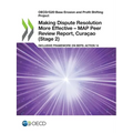 Making Dispute Resolution More Effective - MAP Peer Review Report, Curaçao (Stage 2) - Paperback