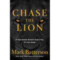 Chase the Lion: If Your Dream Doesn't Scare You, It's Too Small - Paperback