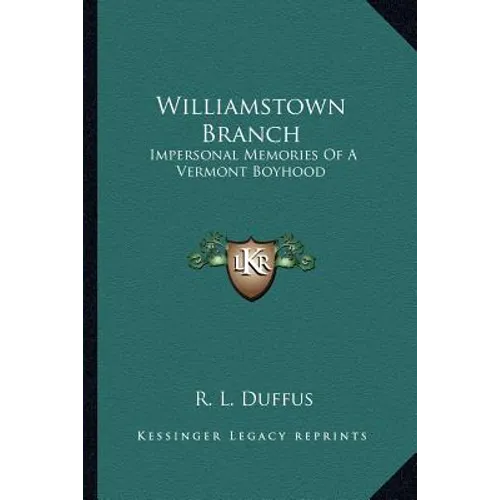 Williamstown Branch: Impersonal Memories Of A Vermont Boyhood - Paperback