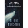 Nothing Concealed: Veiled Secrecy Will Be Brought To Light - Paperback