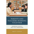 Parents and Teachers Working Together: Addressing School's Most Vital Stakeholders - Paperback