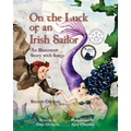 On the Luck of an Irish Sailor: An Illustrated Story with Songs - Paperback
