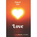 Aligned With Love: A love based spiritual journey - Paperback
