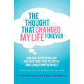 The Thought That Changed My Life Forever: How One Inspiration Can Unleash Your True Potential and Transform the World - Paperback