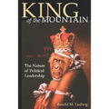 King of the Mountain: The Nature of Political Leadership - Paperback