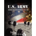 U.S. Army Fitness Training Handbook FM 21-20: Official U.S. Army Physical Fitness Guide - Paperback