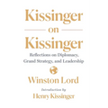 Kissinger on Kissinger: Reflections on Diplomacy, Grand Strategy, and Leadership - Paperback