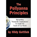 The Pollyanna Principles: Reinventing "Nonprofit Organizations" to Create the Future of Our World - Paperback